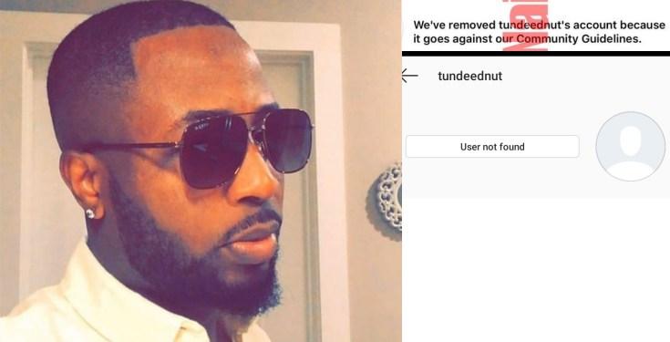 "The bully is finally taken down" - Reactions as Instagram disables Tunde Ednut's page