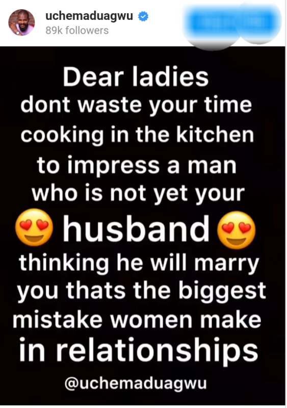 "Cooking for a man who is yet to marry you is a great mistake" - Uche Maduagwu