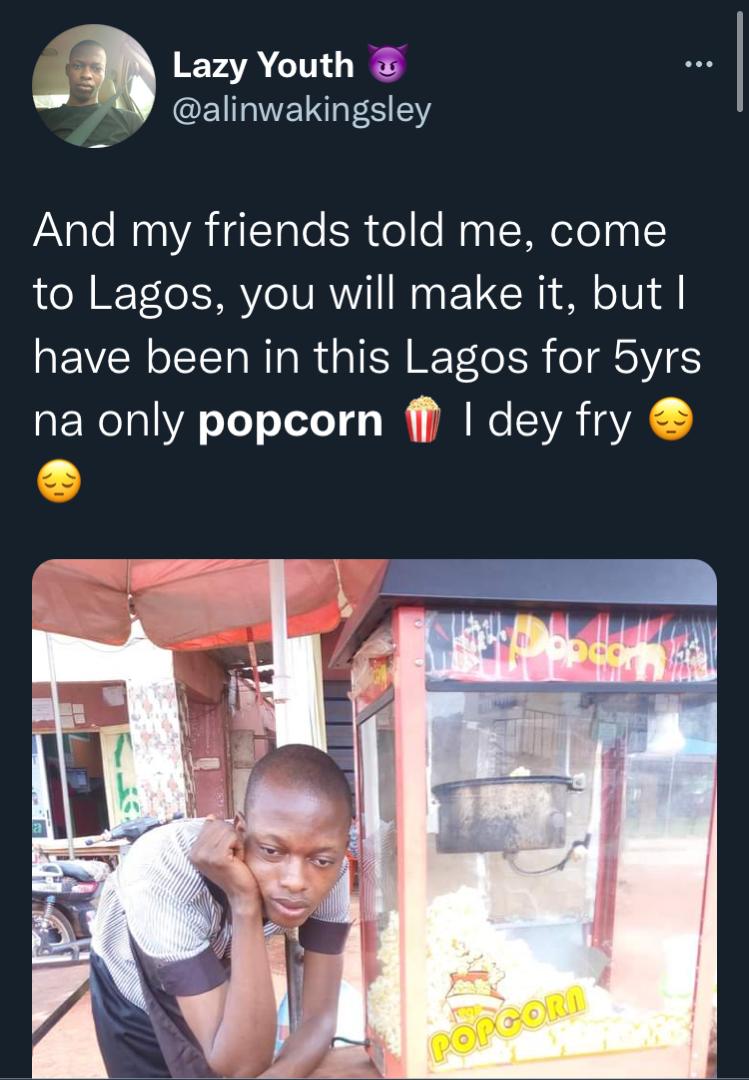 Graduate who moved to Lagos to succeed cries out after spending five years selling popcorn