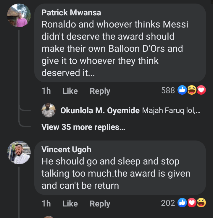 "CR7's Bitterness For Messi's Success Is Unbearable" - Reactions As Ronaldo Openly Criticizes Lionel Messi's Seventh Ballon d'Or Mixed reactions have trailed the 2021 Ballon d'Or where Lionel Messi, an Argentine forward and a familiar face in the ceremony edged out Polish striker Robert Lewandowski, Italian midfielder Jorginho, his long time rival Cristiano Ronaldo, and others to win his seventh Ballon d’Or. A lot of football fans have criticized the organizers of the award, alleging that Lionel Messi was favoured by the organizers, and did not deserve to win the award. According to the arguments, Messi, who moved from Barcelona to Paris St Germain over the summer is currently having a bad run of form, and only won one tournament in the year compared to his counterparts who won a few and also scored many goals than him. Cristiano Ronaldo, one of the best footballers in the world who was also eyeing the prestigious award also joined the current of critics as he stirs reactions with a strong statement against Lionel Messi's seventh Ballon d'Or. The Manchester United star questioned Lionel Messi's Ballon d'Or award under a comment section of a post on Instagram saying, "And who does the PRIZE 00 to? to messi, who only won the copa del rey with barcelona. "And hasn't scored a goal against real madrid since cristiano left. disappeared in the bio games of the season. won the COPA AMERICA that was supposed to be every 4 years like they do practically every year. "He didn't score in the final or the semi-final. and he's been having A weak season with PSG individually." Football lovers however have jumped on the discussion, as many posit that Ronaldo is only envious and bittered over Messi's success. @Young Paddy said, "Cr7 bitterness for Messi's success is unbearable. He can keep on swimming in the 18yard box for tapins but still can't reach the level of Messi as far as football is concern." @Chiranjeet Laha said, "Difference between Lewandowski and Ronaldo is visible to everyone. If you're an international figure, you should learn to respect your competitors. Messi, Neymar, Lewandowski, Suarez always do this but unfortunately we can't see humbleness and sportsmanship from that one particular person!!" @Abdulganly said, "So CR(7-2) is pained that he'll now be wearing the number of Ballon d’Or won so far by Messi!!! ?."