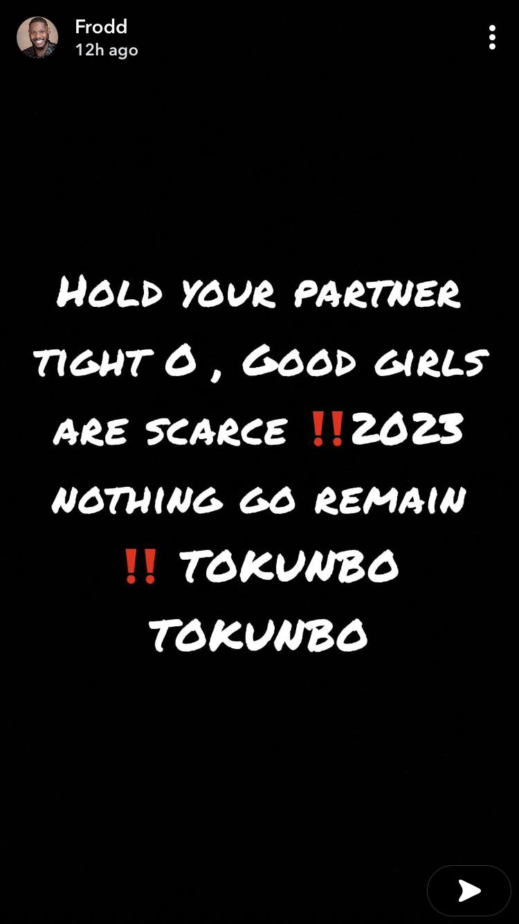 Hold your partner tight, good girls are scarce and you'll get nothing in 2023 - Frodd advises men