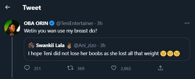 'Wetin you wan use my breast do?' - Teni replies inquisitive follower following weight loss 