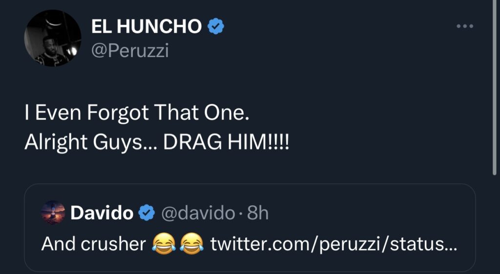 Davido responds and crusher, to which Peruzzi gives Nigerians the go-ahead to drag him.
