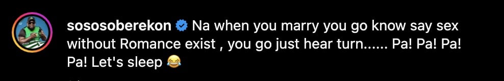 “When you marry, you will know sex without romance exists” — Soso Soberekon