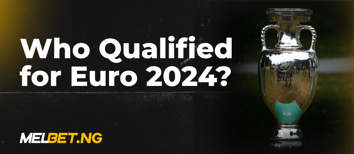 Who Qualified for Euro 2024?