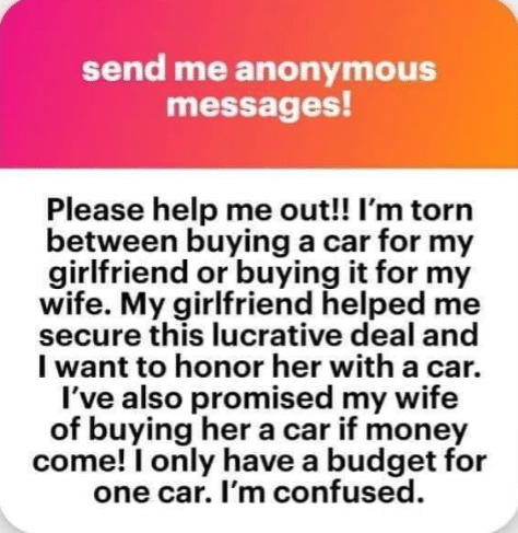 "Who should I give? - Man cries out over whom to buy a car for between his wife and girlfriend, who helped him