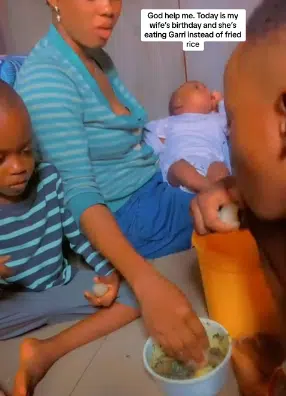Man cries out to God as his wife and 3 kids eat 'eba' without meat on her birthday