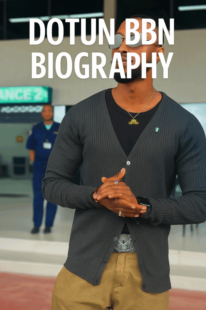 Dotun BBN Biography: Early Life, Career, Boyfriend, Net Worth