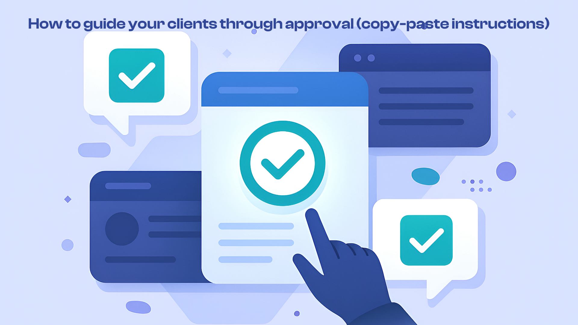 How to Guide Your Clients Through Approval (Copy-Paste Instructions)