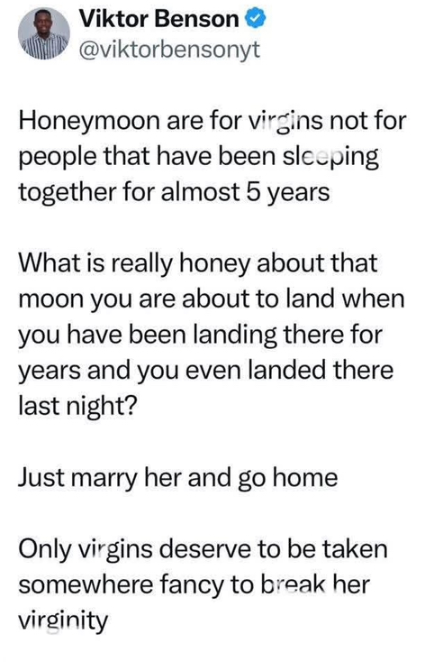 “Honeymoons are for virgins, not couples who have already been sleeping together” - Man