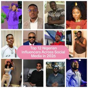 Top 12 Nigerian Influencers Across Social Media in 2026