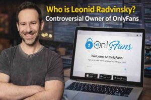 Who is Leonid Radvinsky? Controversial Owner of OnlyFans
