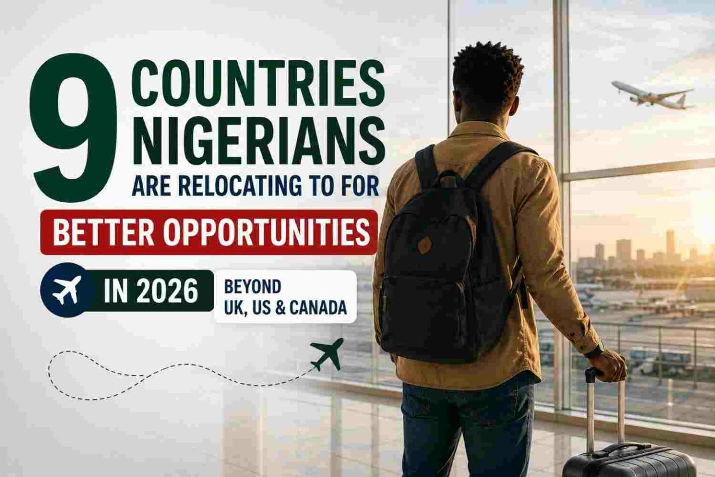 9-countries-nigerians-are-relocating-to-for-better-opportunities-in-2026-beyond-uk-us-and-canada