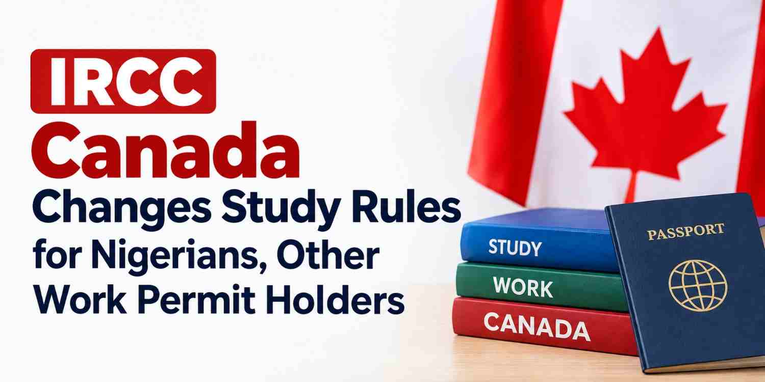 ircc-canada-changes-study-rules-for-nigerians-other-work-permit-holders