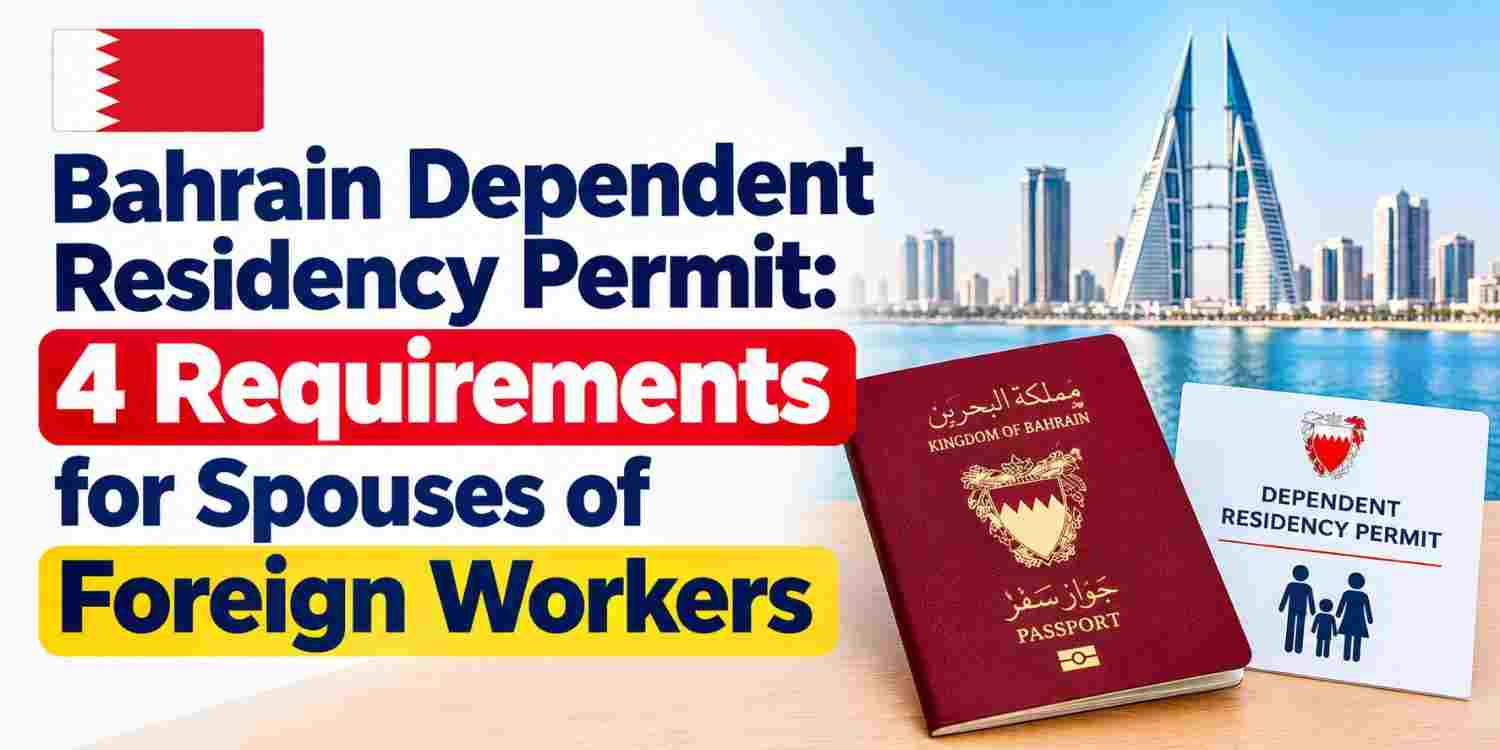 bahrain-dependent-residency-permit-4-requirements-for-spouses-of-foreign-workers